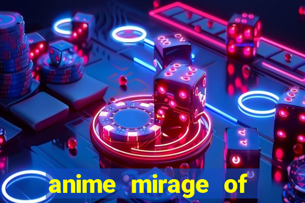 anime mirage of blaze legendado